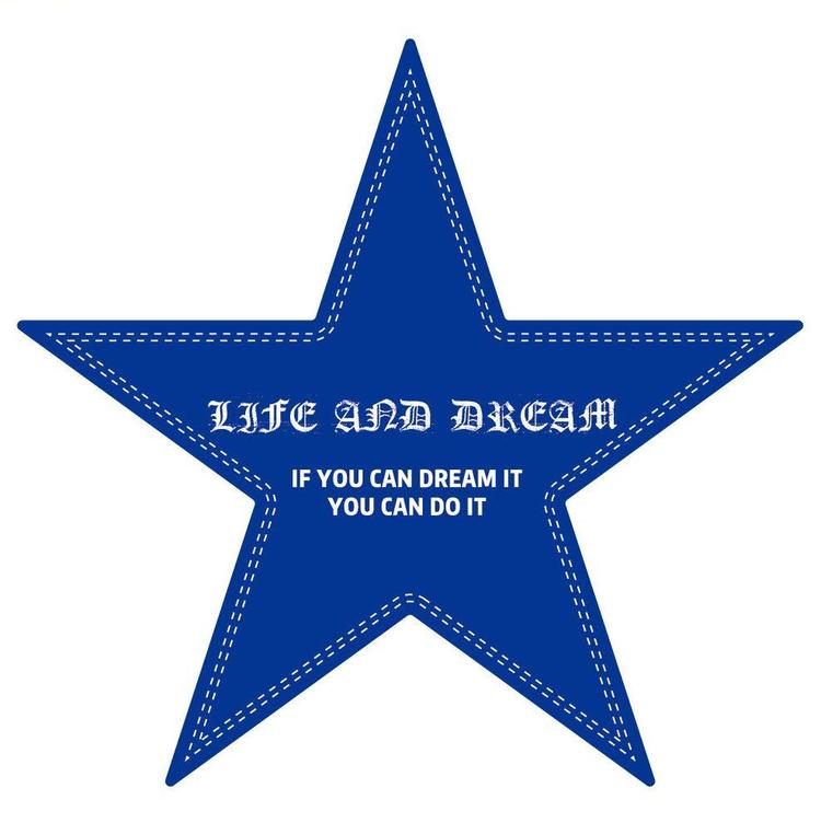 LIFE AND DREAM